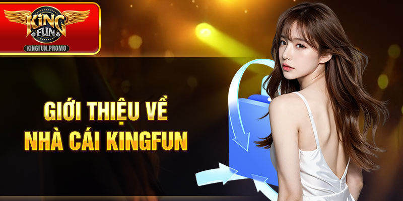 Giới thiệu về nhà cái Kingfun